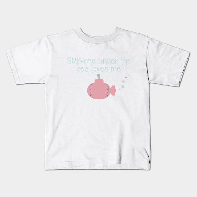 SUB-one Under the Sea Loves Me (pink) Kids T-Shirt by Submarine Sweethearts